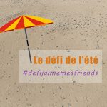 Le défi de l'été: participez au #defijaimemesfriends